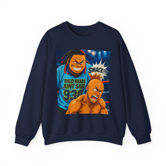 Bald Heads Ain't Safe Sweatshirt