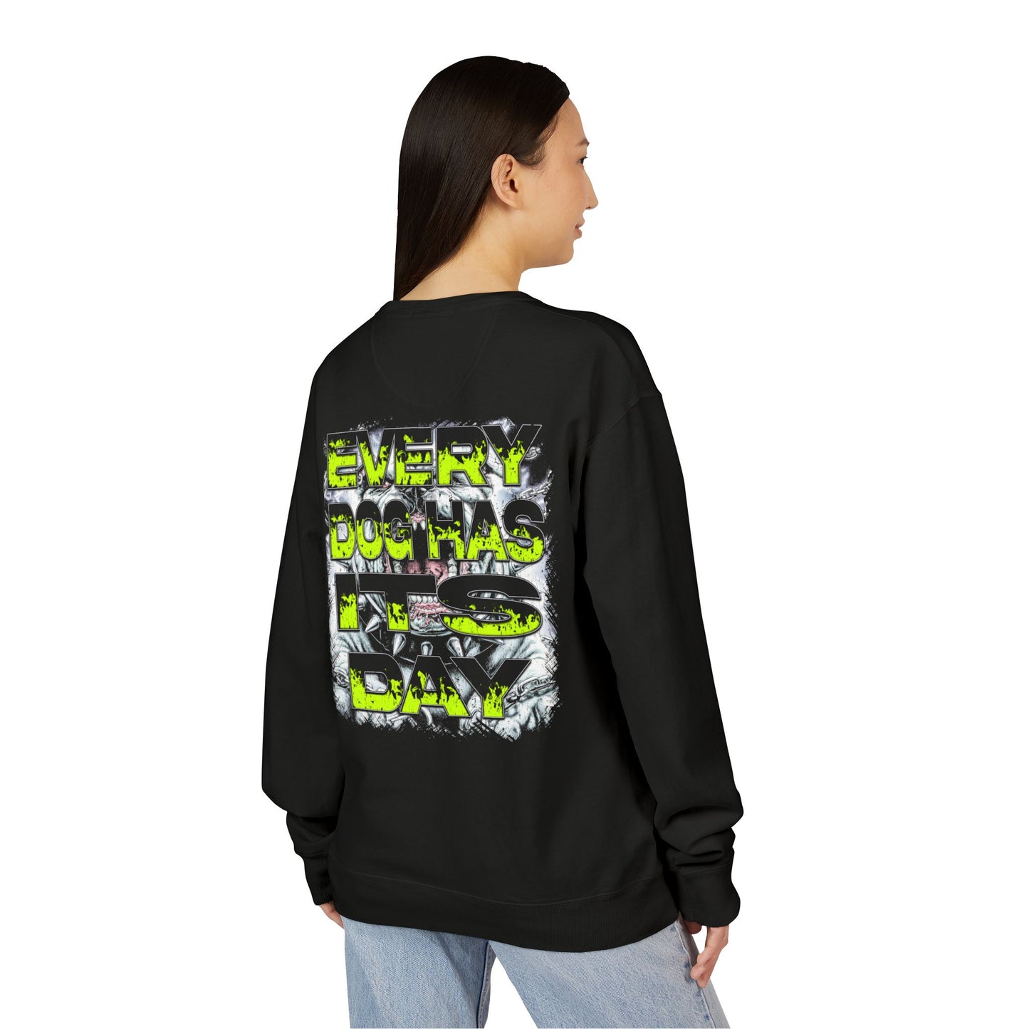Every Dog Has It's Day Graphic Sweatshirt