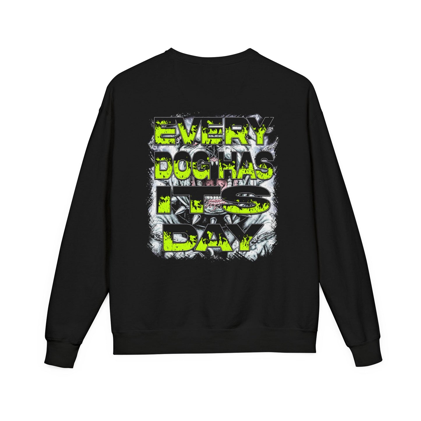 Every Dog Has It's Day Graphic Sweatshirt