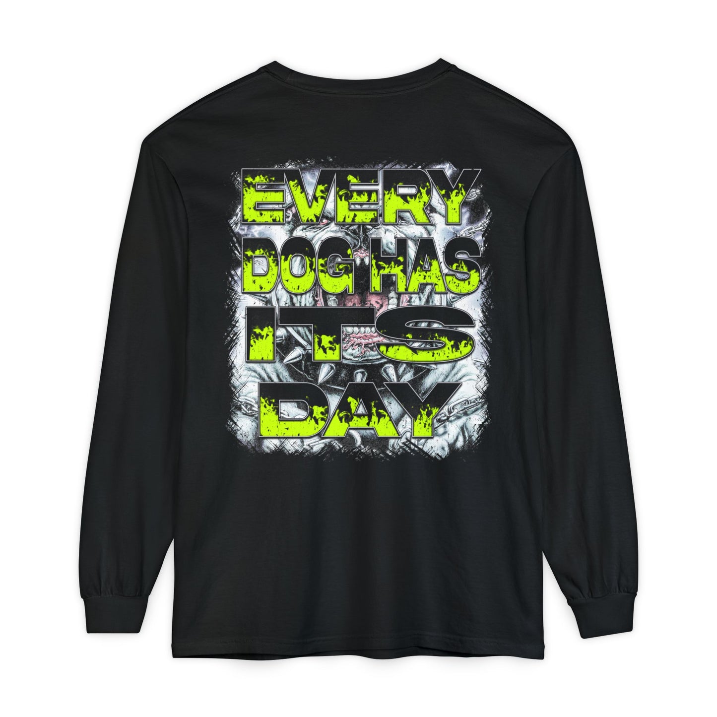 Every Dog Has It's Day Graphic Long Sleeve