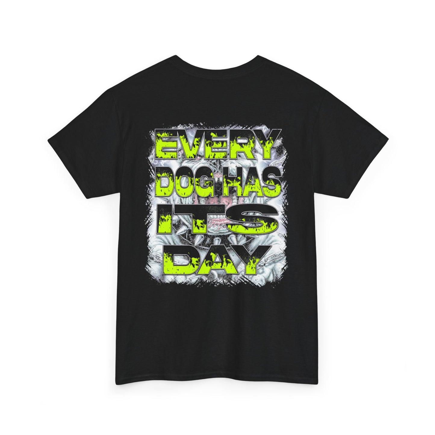 Every Dog Has It's Day Graphic Tee