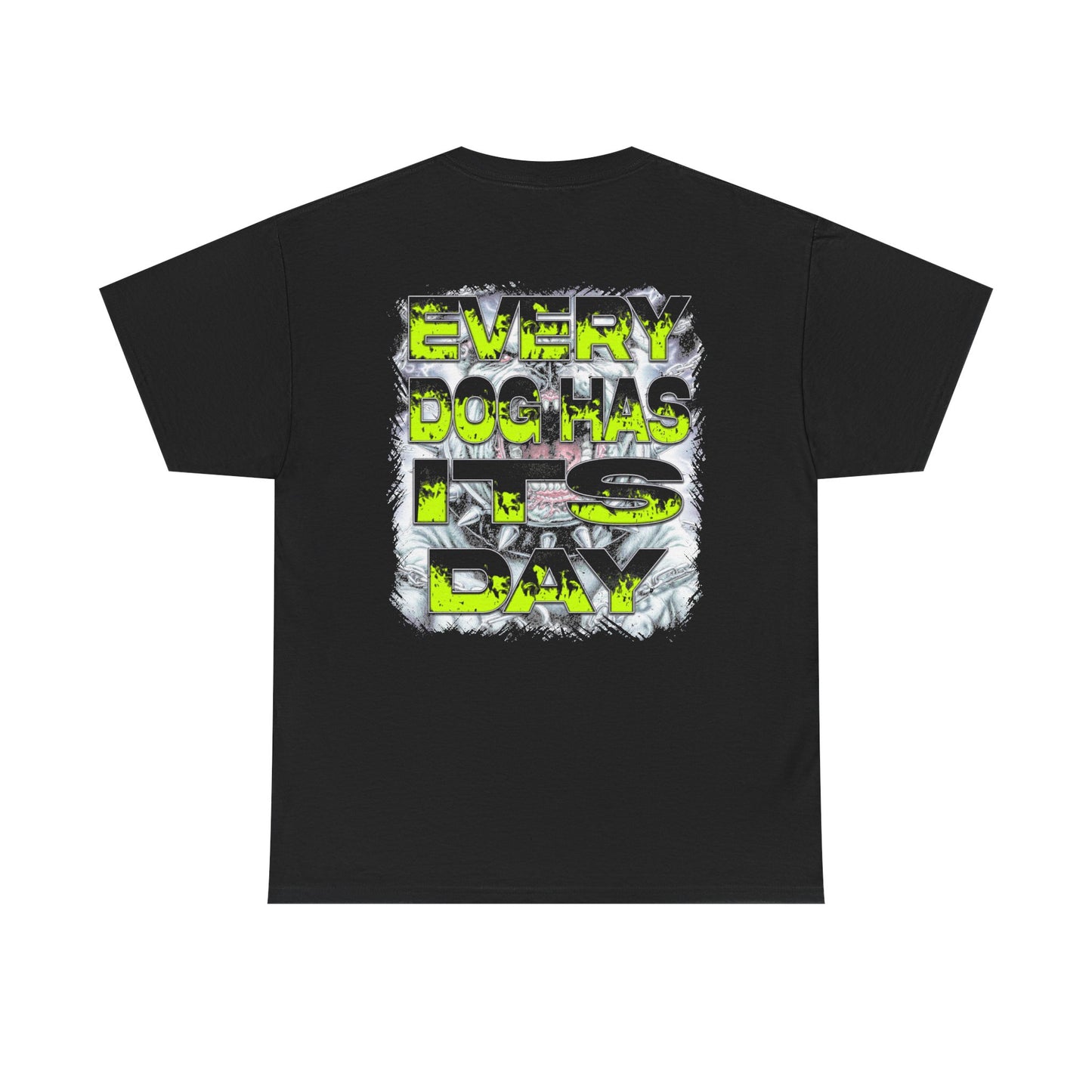 Every Dog Has It's Day Graphic Tee